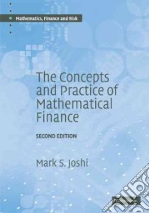 Concepts and Practice of Mathematical Finance libro in lingua di Mark S Joshi