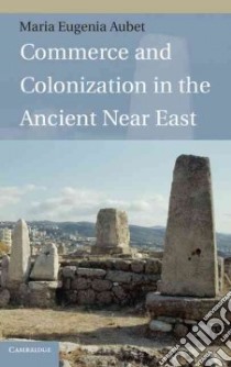 Commerce and Colonization in the Ancient Near East libro in lingua di Aubet Maria Eugenia, Turton Mary (TRN)