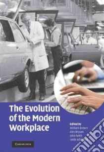 The Evolution of the Modern Workplace libro in lingua di Brown William (EDT), Bryson Alex (EDT), Forth John (EDT), Whitfield Keith (EDT)