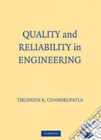 Quality and Reliability in Engineering libro in lingua di Chandrupatla Tirupathi R.