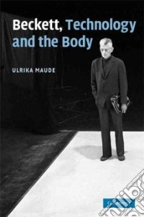 Beckett, Technology and the Body libro in lingua di Maude Ulrika