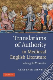 Translations of Authority in Medieval English Literature libro in lingua di Minnis Alastair