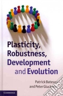 Plasticity, Robustness, Development and Evolution libro in lingua di Patrick Bateson