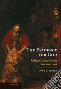 The Evidence for God libro in lingua di Moser Paul K.