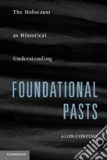 Foundational Pasts libro in lingua di Confino Alon