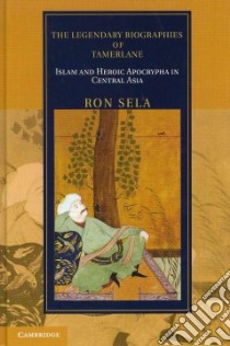 The Legendary Biographies of Tamerlane libro in lingua di Sela Ron