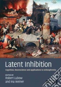 Latent Inhibition libro in lingua di Lubow Robert E. (EDT), Weiner Ina (EDT)