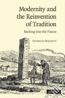 Modernity and the Reinvention of Tradition libro in lingua di Prickett Stephen