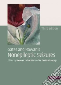 Gates and Rowan's Nonepileptic Seizures libro in lingua di Schachter Steven C. (EDT), Lafrance W. Curt Jr. (EDT)