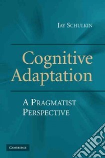 Cognitive Adaptation libro in lingua di Schulkin Jay
