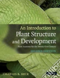 An Introduction to Plant Structure and Development libro in lingua di Beck Charles B.