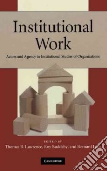 Institutional Work libro in lingua di Lawrence Thomas B. (EDT), Suddaby Roy (EDT), Leca Bernard (EDT)
