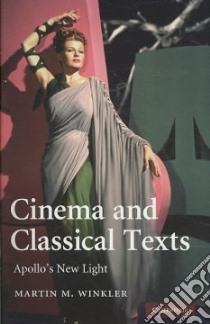 Cinema and Classical Texts libro in lingua di Winkler Martin M.