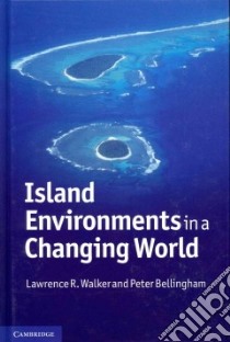 Island Environments in a Changing World libro in lingua di Walker Lawrence R., Bellingham Peter