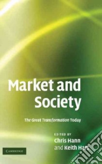 Market and Society libro in lingua di Hann Chris (EDT), Hart Keith (EDT)