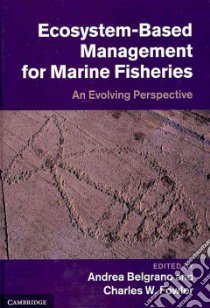 Ecosystem Based Management for Marine Fisheries libro in lingua di Andrea Belgrano