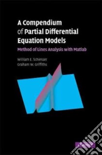 A Compendium of Partial Differential Equation Models libro in lingua di Schiesser William E., Griffiths Graham W.