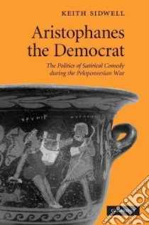 Aristophanes the Democrat libro in lingua di Sidwell Keith
