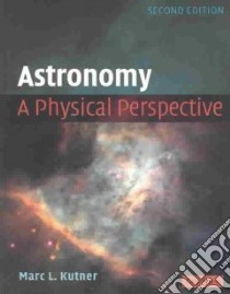Astronomy libro in lingua di Kutner Marc Leslie