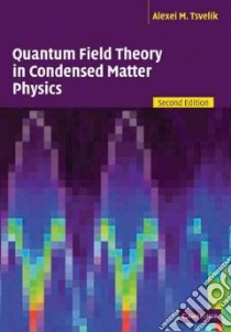 Quantum Field Theory in Condensed Matter Physics libro in lingua di Alexei M Tsvelik