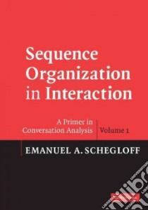 Sequence Organization in Interaction libro in lingua di Schegloff Emanuel A.