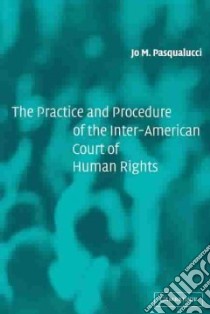 The Practice and Procedure of the Inter-American Court of Human Rights libro in lingua di Pasqualucci Jo M.