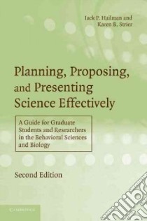 Planning, Proposing and Presenting Science Effectively libro in lingua di Jack P Hailman