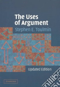 The Uses of Argument libro in lingua di Toulmin Stephen Edelston