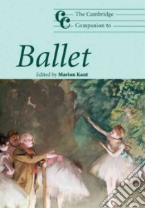 The Cambridge Companion to Ballet libro in lingua di Kant Marion (EDT)