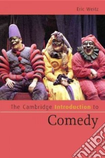 The Cambridge Introduction to Comedy libro in lingua di Weitz Eric