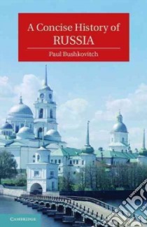 A Concise History of Russia libro in lingua di Bushkovitch Paul