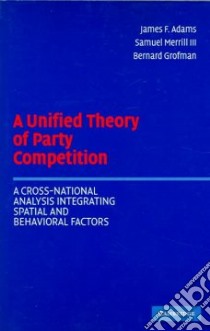 Unified Theory of Party Competition libro in lingua di James F Adams