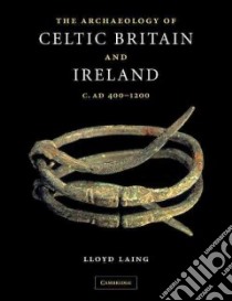 The Archaeology of the Celtic Britain And Ireland libro in lingua di Laing Lloyd Robert