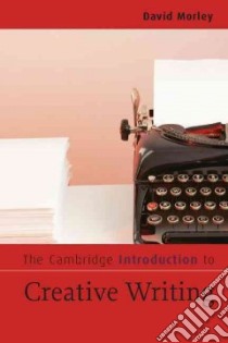 The Cambridge Introduction to Creative Writing libro in lingua di Morley David