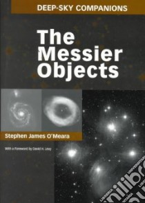 Deep Sky Companions: The Messier Objects libro in lingua di Stephen James O'Meara