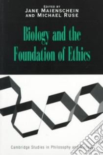 Biology and the Foundation of Ethics libro in lingua di Ruse Michael (EDT), Maienschein Jane (EDT)