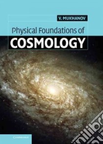 Physical Foundations of Cosmology libro in lingua di Viatcheslav Mukhanov