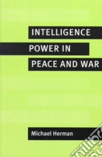 Intelligence Power in Peace and War libro in lingua di Herman Michael