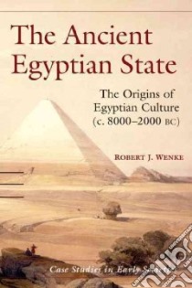 The Ancient Egyptian State libro in lingua di Wenke Robert J.