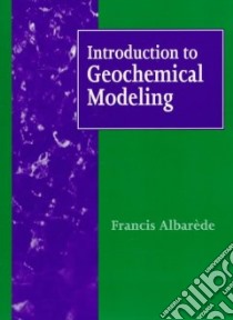 Introduction to Geochemical Modeling libro in lingua di Francis Albarede