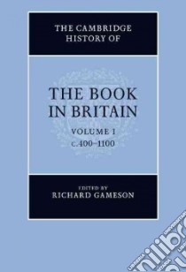 The Cambridge History of the Book in Britain libro in lingua di Gameson Richard (EDT)