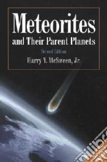 Meteorites and Their Parent Planets libro in lingua di Harry Y. McSween