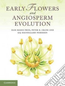 Early Flowers and Angiosperm Evolution libro in lingua di Else Marie Friis