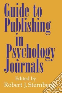 Guide to Publishing in Psychology Journals libro in lingua di Robert J Sternberg