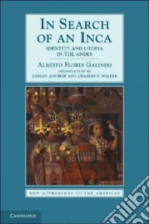 In Search of an Inca libro in lingua di Flores Galindo Alberto, Aguirre Carlos (EDT), Walker Charles F. (EDT), Hiatt Willie (EDT)