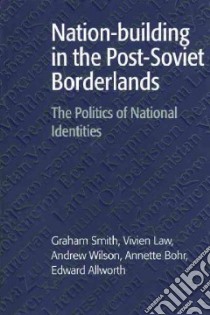 Nation-building in the Post-Soviet Borderlands libro in lingua di Graham Smith