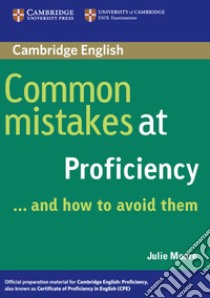 Common mistakes at proficiency... and how to avoid them. Per le Scuole superiori libro in lingua di Liz Driscoll