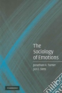 The Sociology Of Emotions libro in lingua di Turner Jonathan H., Stets Jan E.