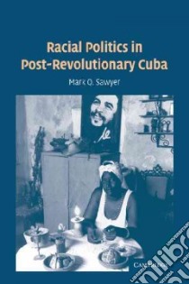 Racial Politics in Post-Revolutionary Cuba libro in lingua di Mark Q Sawyer