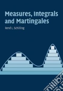 Measures, Integrals and Martingales libro in lingua di Rene  Schilling